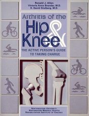 book cover of Arthritis of the Hip and Knee: The Active Person's Guide to Taking Charge by Ronald J. Allen