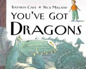 book cover of You've got dragons by Kathryn Cave
