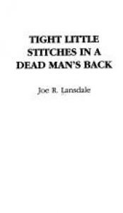 book cover of Tight Little Stitches in a Dead Man's Back by Joe R. Lansdale