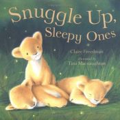 book cover of Snuggle up, sleepy ones by Claire Freedman