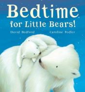 book cover of Bedtime for Little Bears! by David Bedford