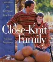 book cover of A Close-knit Family: Sweaters for Everyone You Know by Melissa Leapman
