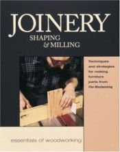 book cover of Joinery, Shaping & Milling: Techniques and Strategies for Making Furniture Parts from Fine Woodworking (Essentials of Woodworking) by Fine Homebuilding