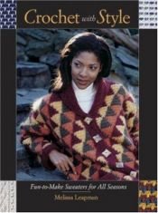 book cover of Crochet with Style : Fun-to-Make Sweaters for All Seasons by Melissa Leapman