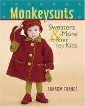book cover of Monkeysuits: Sweaters and More to Knit for Kids by Sharon Turner