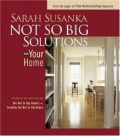 book cover of Not So Big Solutions for Your Home by Sarah Susanka