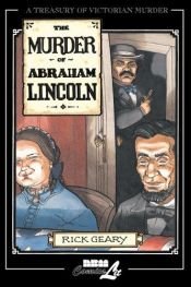 book cover of A Treasury of Victorian Murder, Vol. 07: The Murder of Abraham Lincoln by Rick Geary