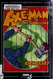book cover of A Treasury of XXth Century Murder: The Terrible Axe-man of New Orleans by Rick Geary