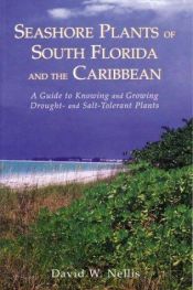 book cover of Seashore Plants of South Florida and the Caribbean by David W. Nellis