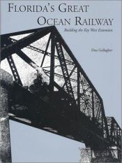 book cover of Florida's Great Ocean Railway: Building the Key West Extension by Dan Gallagher