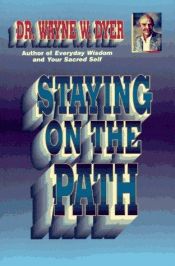 book cover of Staying on the Path by Wayne Dyer