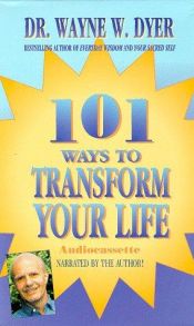 book cover of 101 Ways to Transform Your Life by Wayne Dyer