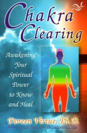 book cover of Chakra Clearing: Awakening Your Spiritual Power to Know and Heal (Book & CD) by Doreen Virtue