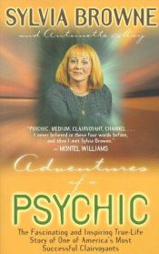 book cover of Adventures of a Psychic: The Fascinating and Inspiring True-Life Story of One of America's Most Successful Clairvoyants by Sylvia Browne