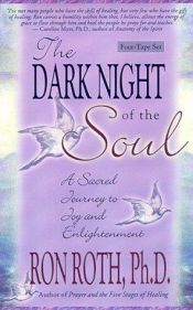 book cover of The Dark Night of the Soul: A Sacred Journey to Joy and Enlightenment by Ron Roth