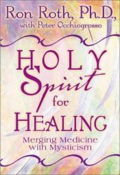 book cover of Holy Spirit for healing : merging ancient wisdom with modern medicine by Ron Roth
