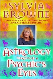 book cover of Astrology through a psychic's eyes by Sylvia Browne