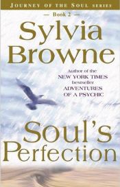 book cover of Soul's Perfection (Book 2 of the Journey of the Soul series) (Journey of the Soul) by Sylvia Browne