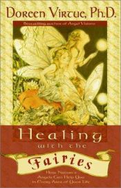 book cover of Healing with the Fairies: How Nature's Angels Can Help You in Every Area of Your Life by Doreen Virtue