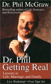 book cover of Dr. Phil Getting Real: Lessons in Life, Marriage, and Family by Phil McGraw