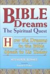 book cover of Bible dreams : the spiritual quest : how the dreams in the Bible speak to us today by Seymour Rossel