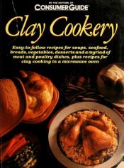 book cover of Clay Cookery by Consumer Guide