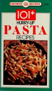 book cover of 101 Hurry-Up Pasta Recipes (Favorite All Time Rec by Publications International