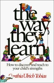 book cover of The Way They Learn: How to Discover and Teach to Your Child's Strengths by Cynthia Ulrich Tobias