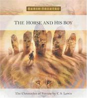 book cover of The Horse and His Boy (Radio Theatre: Chronicles of Narnia) by C. S. Lewis & Focus on the Family Radio Theatre