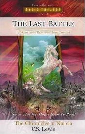 book cover of The Last Battle (Radio Theatre: The Chronicles of Narnia) by C. S. 루이스