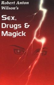 book cover of Sex and Drugs: A Journey Beyond Limits by Robert Anton Wilson