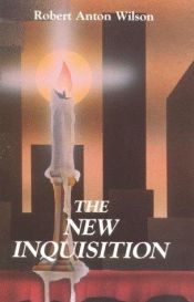 book cover of Nova Inquisição: Racionalismo Irracional e a Fortaleza da Ciência, A by Robert Anton Wilson