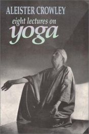 book cover of Eight Lectures on Yoga by アレイスター・クロウリー
