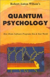 book cover of Kvantum pszichológia : hogyan tudjuk, amit tudunk, ha bármit tudunk? by Robert Anton Wilson