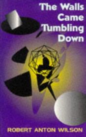 book cover of The Walls Came Tumbling Down by Robert Anton Wilson