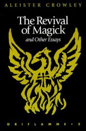book cover of The Revival of Magick and Other Essays by Алистер Кроули