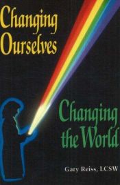 book cover of Changing Ourselves, Changing the World by Gary Reiss