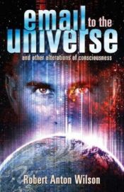 book cover of Email to the Universe by Robert Anton Wilson