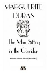 book cover of Man Sitting in the Corridor by Marguerite Duras