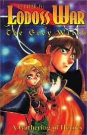 book cover of Record of Lodoss war : the grey witch : a gathering of heroes by Ryou Mizuno