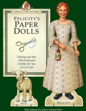 book cover of Felicity's Paper Dolls: Felicity Merriman and Her Old-Fashioned Outfits for You to Cut Out (The American Girls) by Pleasant Co. Inc.