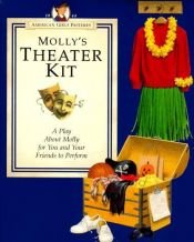 book cover of Molly's theater kit : a play about Molly for you and your friends to perform by Valerie Tripp