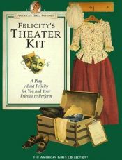 book cover of Felicity's Theater Kit (The American Girls Collection) by Valerie Tripp