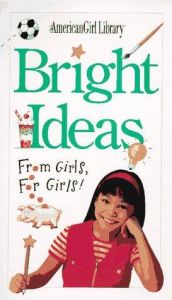 book cover of Bright Ideas: From Girls, for Girls! (American Girl Library) by Pleasant Co. Inc.