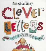 book cover of CLEVER LETTERS - Fun Ways To Wiggle Your Words by Pleasant Co. Inc.