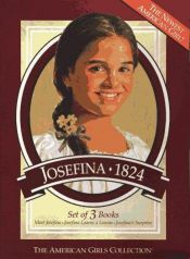 book cover of Josefina 1824: Meet Josefina, Josefina Learns a Lesson, Josefina's Surprise by Valerie Tripp