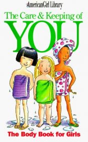 book cover of The Care and Keeping of You: The Body Book for Younger Girls by Valorie Schaefer