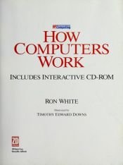 book cover of How Computers Work (9th Edition) (How It Works) by Ron White