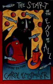 book cover of The Start of the End of It All and Other Stories by Carol Emshwiller