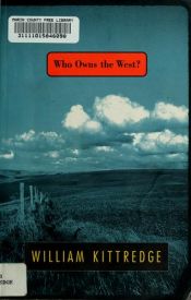 book cover of Who owns the West? by William Kittredge
